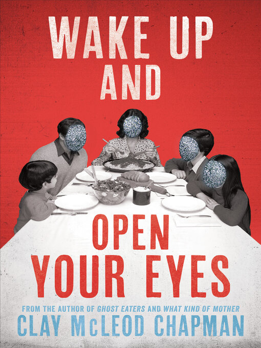 Title details for Wake Up and Open Your Eyes by Clay McLeod Chapman - Available